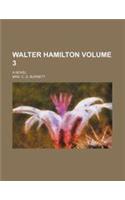 Walter Hamilton Volume 3; A Novel