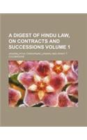 A Digest of Hindu Law, on Contracts and Successions Volume 1