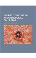 The Field Diary of an Archaeological Collector