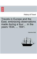 Travels in Europe and the East, Embracing Observations Made During a Tour ... in the Years 1834, ... 1841.