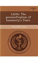 Lilith: The Personification of Humanity's Fears