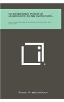 Extraterritorial Powers of Municipalities in the United States: Oregon State Monographs, Studies in Political Science, No. 2, August, 1955