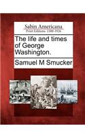 The Life and Times of George Washington.: (English)