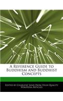 A Reference Guide to Buddhism and Buddhist Concepts