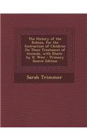 The History of the Robins, for the Instruction of Children on Their Treatment of Animals. with Illustr. by H. Weir