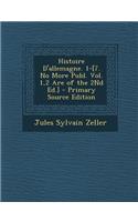 Histoire D'Allemagne. 1-[7. No More Publ. Vol. 1,2 Are of the 2nd Ed.]