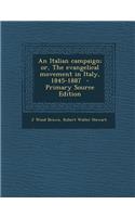 Italian Campaign; Or, the Evangelical Movement in Italy, 1845-1887