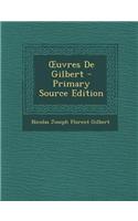 Uvres de Gilbert - Primary Source Edition: (French)