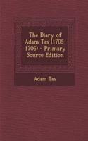 The Diary of Adam Tas (1705-1706) - Primary Source Edition