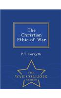 The Christian Ethic of War - War College Series