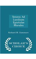 Seneca Ad Lucilium Epistulae Morales - Scholar's Choice Edition