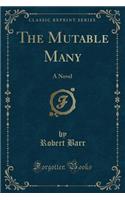 The Mutable Many: A Novel (Classic Reprint)