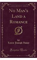 No Man's Land a Romance (Classic Reprint)