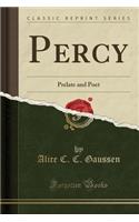Percy: Prelate and Poet (Classic Reprint)