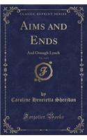 Aims and Ends, Vol. 2 of 3: And Oonagh Lynch (Classic Reprint): And Oonagh Lynch (Classic Reprint)