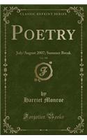 Poetry, Vol. 190: July/August 2007; Summer Break (Classic Reprint)