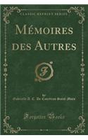 MÃ©moires Des Autres (Classic Reprint)