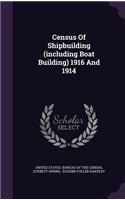 Census Of Shipbuilding (including Boat Building) 1916 And 1914
