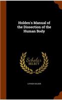 Holden's Manual of the Dissection of the Human Body