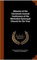 Minutes of the Cincinnati Annual Conference of the Methodist Episcopal Church for the Year: (English)