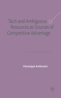 Tacit and Ambiguous Resources as Sources of Competitive Advantage