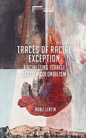 Traces of Racial Exception Racializing Israeli Settler Colonialism