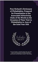 Poor Richard's Dictionary of Philadelphia, Prepared for Presentation to the Associated Advertising Clubs of the World on the Occasion of Their Visit to Philadelphia in June of the Good Year 1916