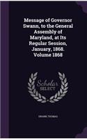 Message of Governor Swann, to the General Assembly of Maryland, at Its Regular Session, January, 1868. Volume 1868