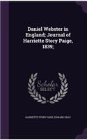 Daniel Webster in England; Journal of Harriette Story Paige, 1839;