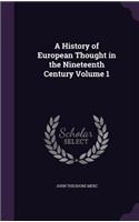 A History of European Thought in the Nineteenth Century Volume 1