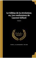 Gilblas de la révolution; ou, Les confessions de Laurent Giffard; Tome 3