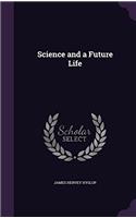 Science and a Future Life
