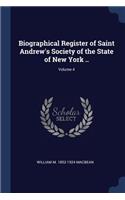 Biographical Register of Saint Andrew's Society of the State of New York ..; Volume 4