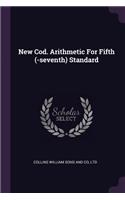 New Cod. Arithmetic For Fifth (-seventh) Standard