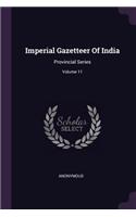 Imperial Gazetteer Of India: Provincial Series; Volume 11