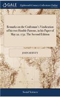 Remarks on the Craftsman's Vindication of His Two Honble Patrons, in His Paper of May 22. 1731. the Second Edition