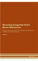 Reversing Congenital Heart Block: Deficiencies The Raw Vegan Plant-Based Detoxification & Regeneration Workbook for Healing Patients. Volume 4