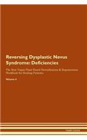 Reversing Dysplastic Nevus Syndrome: Deficiencies The Raw Vegan Plant-Based Detoxification & Regeneration Workbook for Healing Patients. Volume 4