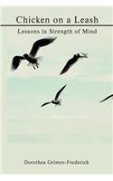 Chicken on a Leash: Lessons in Strength of Mind(English)