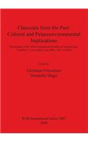 Charcoals From the Past: Cultural and Palaeoenvironmental Implications: Proceedings of the Third International Meeting of Anthracology, Cavallino - Lecce (Italy), June 28th - July 1st 2004(BAR International)