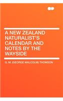 A New Zealand Naturalist's Calendar and Notes by the Wayside