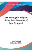 Lost Among the Affghans Being the Adventures of John Campbell