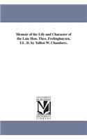 Memoir of the Life and Character of the Late Hon. Theo. Frelinghuysen, LL. D. by Talbot W. Chambers.