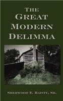 The Great Modern Delimma