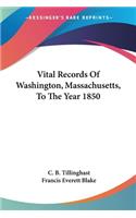 Vital Records Of Washington, Massachusetts, To The Year 1850
