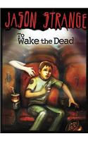 To Wake the Dead
