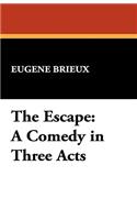 The Escape: A Comedy in Three Acts