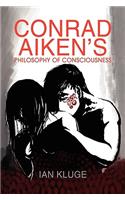 Conrad Aiken's Philosophy of Consciousness