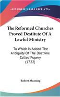 The Reformed Churches Proved Destitute Of A Lawful Ministry