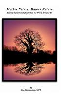 Mother Nature, Human Nature: Seeing Ourselves Reflected in the World Around Us(English)